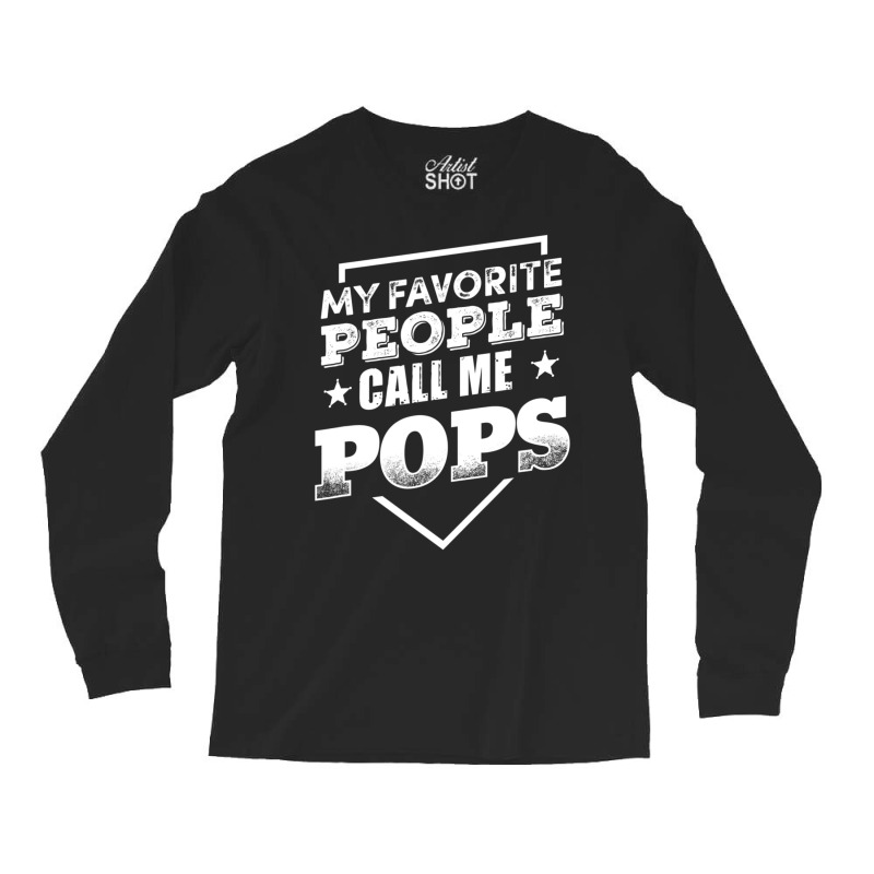 My Favorite People Call Me Pop Pop Grandpa Men Long Sleeve Shirts by beulahgriffithgdv | Artistshot