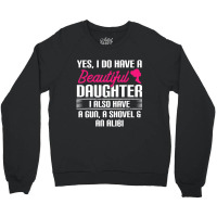 Father Yes I Do Have A Beautiful Daughter Crewneck Sweatshirt | Artistshot