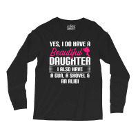 Father Yes I Do Have A Beautiful Daughter Long Sleeve Shirts | Artistshot