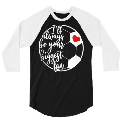 sports mom quote i'll always be your biggest fan soccer moms tank top 3/4 Sleeve Shirt | Artistshot