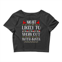 Most Likely To Work Out With Santa Funny Christmas Crop Top | Artistshot