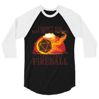 I Didnt Ask How Big The Room Is I Said I Cast Fire 3/4 Sleeve Shirt | Artistshot