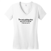 I'm Not Adding This Year 2020 To My Age For Light Women's V-neck T-shirt | Artistshot