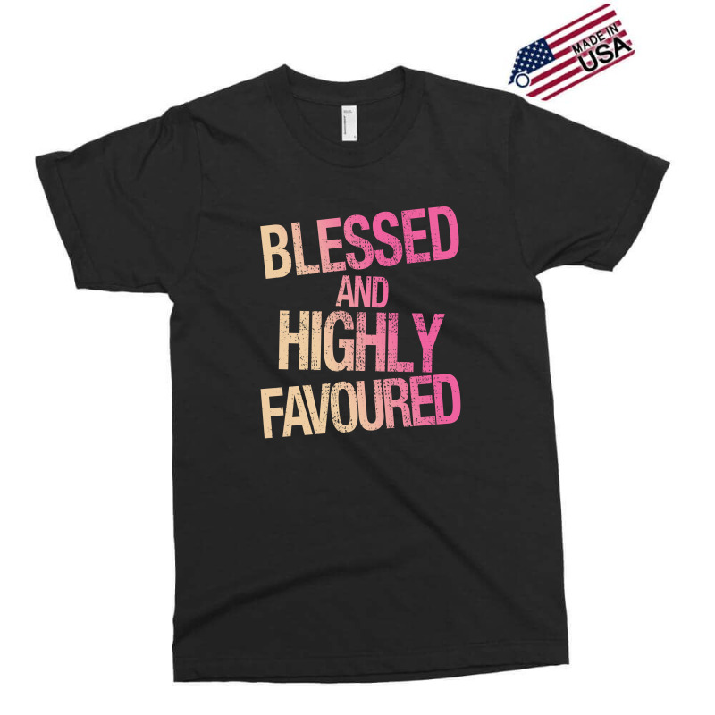 Blessed And Highly Favoured Exclusive T-shirt by autlu2024 | Artistshot