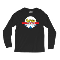 Super Teacher Long Sleeve Shirts | Artistshot