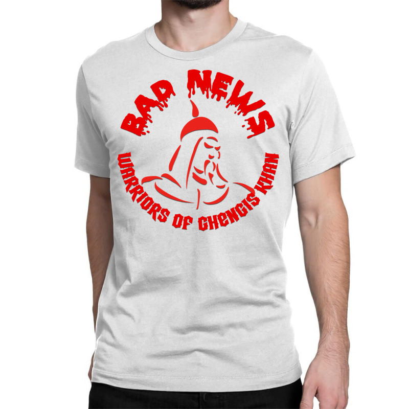 Warriors Of Ghengis Khan (bad News) Classic T-shirt | Artistshot