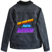 Fire Your Boss And Go Raving Classic Unisex Sherpa-lined Denim Jacket | Artistshot