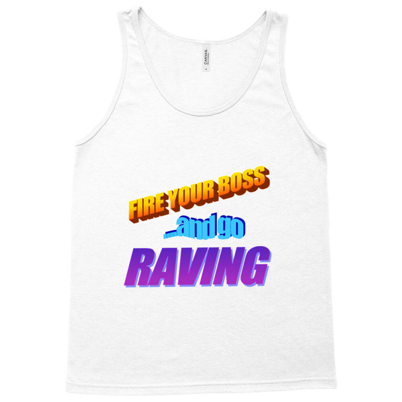 Fire Your Boss And Go Raving Classic Tank Top by PEGGYBROWNEE | Artistshot