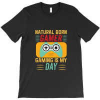 Natural Gamer Gaming Is My Day T-shirt | Artistshot