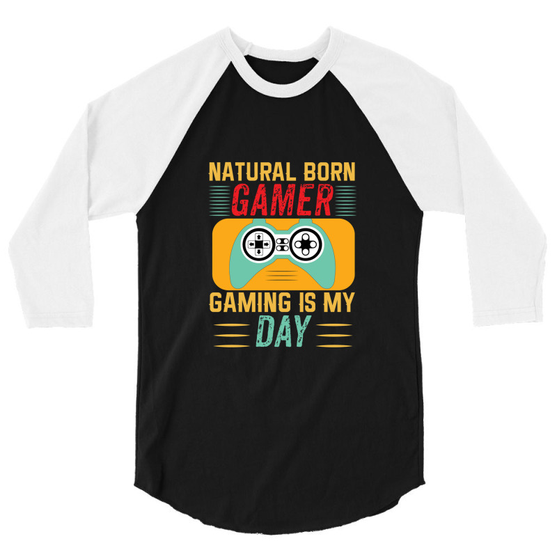 Natural Gamer Gaming Is My Day 3/4 Sleeve Shirt | Artistshot