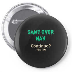 game over man continue Pin-back button | Artistshot