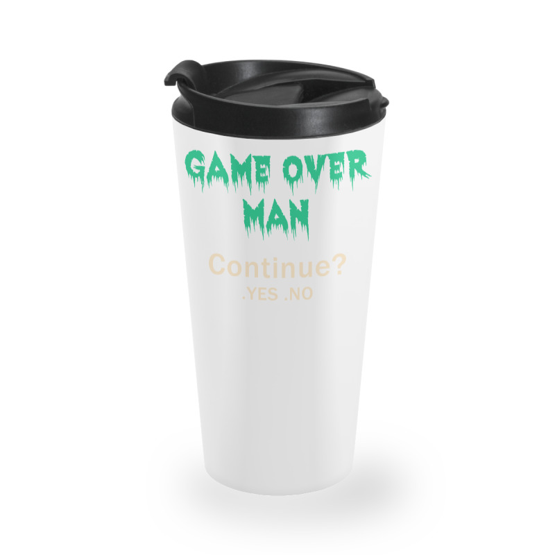 Game Over Man Continue Travel Mug | Artistshot