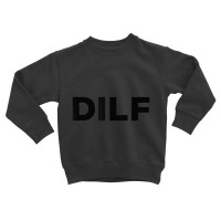 Dilf For Dad Father's Day Toddler Sweatshirt | Artistshot