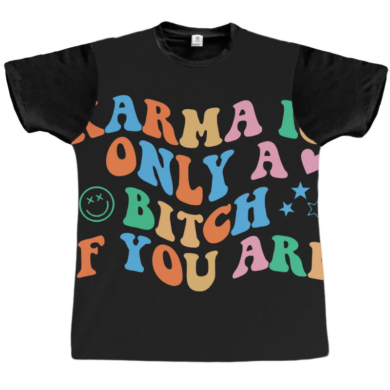 Karma Is Only A B If You Are Aesthetic Trendy Graphic T-shirt by tonierich | Artistshot