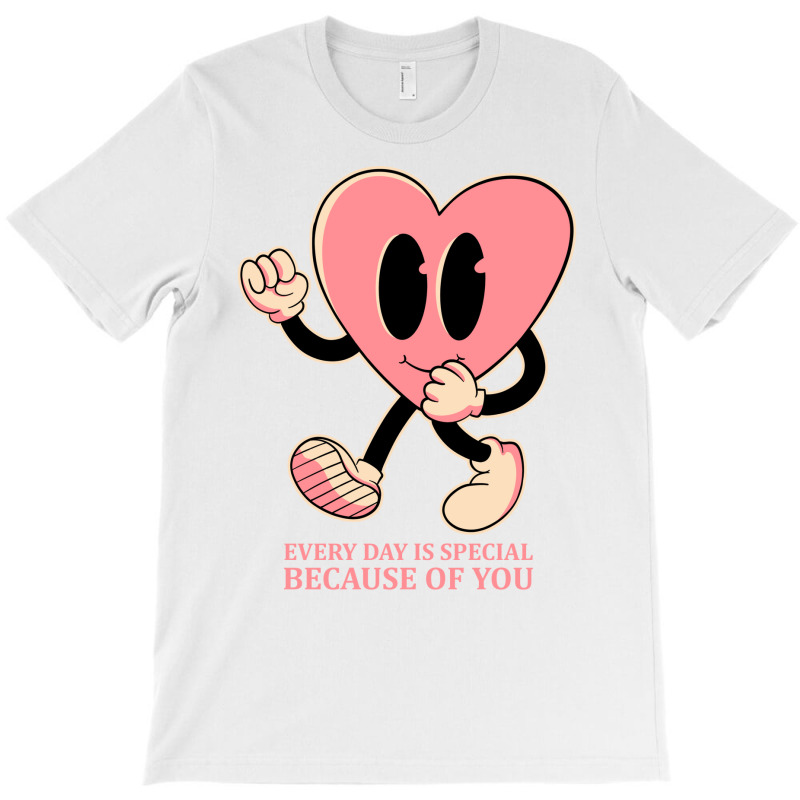 Every Day Is Special Because Of You T-shirt | Artistshot