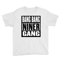 Bang Bang Niner Gang Youth Tee | Artistshot