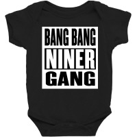 Bang Bang Niner Gang Baby Bodysuit | Artistshot