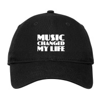 Music Changed My Life Adjustable Cap | Artistshot