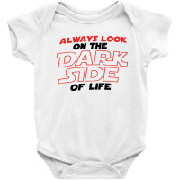 Always Look On The Dark Side Of Life Baby Bodysuit | Artistshot