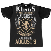 Kings Are Born In August But The Real Kings Are Bo Graphic T-shirt | Artistshot