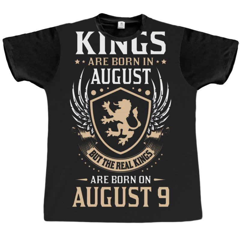 Kings Are Born In August But The Real Kings Are Bo Graphic T-shirt | Artistshot