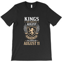 Kings Are Born In August But The Real Kings Are Bo T-shirt | Artistshot