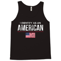 I Identify As An American, No Identity Politics Us Tank Top | Artistshot