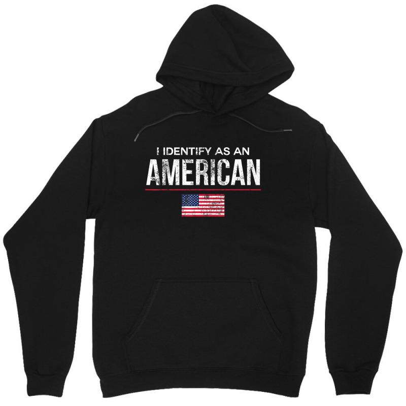 I Identify As An American, No Identity Politics Us Unisex Hoodie | Artistshot