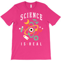 Science Is Real T-shirt | Artistshot