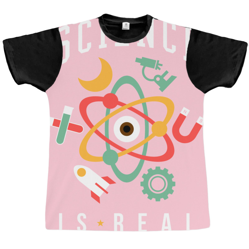 Science Is Real Graphic T-shirt | Artistshot