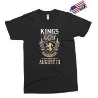 Kings Are Born In August But The Real Kings Are Bo Exclusive T-shirt | Artistshot