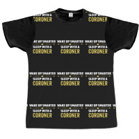 Wake Up Smarter Sleep With A Coroner Graphic T-shirt | Artistshot