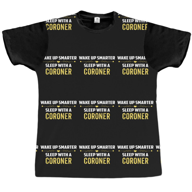 Wake Up Smarter Sleep With A Coroner Graphic T-shirt | Artistshot