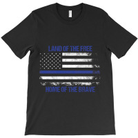 Land Of The Free, Home Of The Brave T-shirt | Artistshot