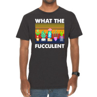 What The Fucculent Vintage T-shirt | Artistshot