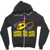 Gimme The Lute Zipper Hoodie | Artistshot