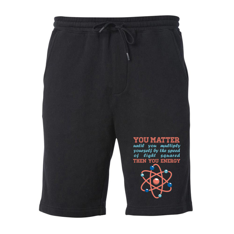 Atom Science You Matter Then You Energy Fleece Short | Artistshot