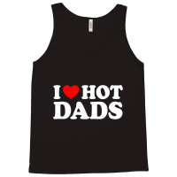 I Love Hot Dads Shirt I Heart Hot Dads Shirt Love Tank Top | Artistshot