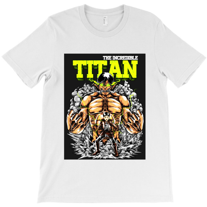 Incredible ,titan T-shirt | Artistshot