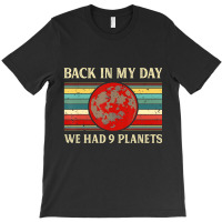 Back In My Day We Had 9 Planets Pluto Space Scienc T-shirt | Artistshot