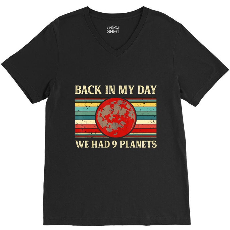 Back In My Day We Had 9 Planets Pluto Space Scienc V-neck Tee | Artistshot