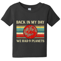 Back In My Day We Had 9 Planets Pluto Space Scienc Baby Tee | Artistshot