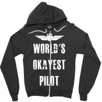 World's Okayest Pilot Flying Aviation Zipper Hoodie | Artistshot