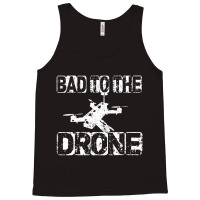 Bad To The Drone Pilot Fpv Quadcopter Rc Quad Pilo Tank Top | Artistshot