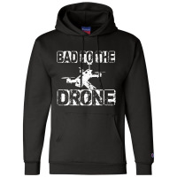 Bad To The Drone Pilot Fpv Quadcopter Rc Quad Pilo Champion Hoodie | Artistshot