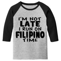 I'm Not Late I Run On Filipino Time Pinoy Lol Youth 3/4 Sleeve | Artistshot