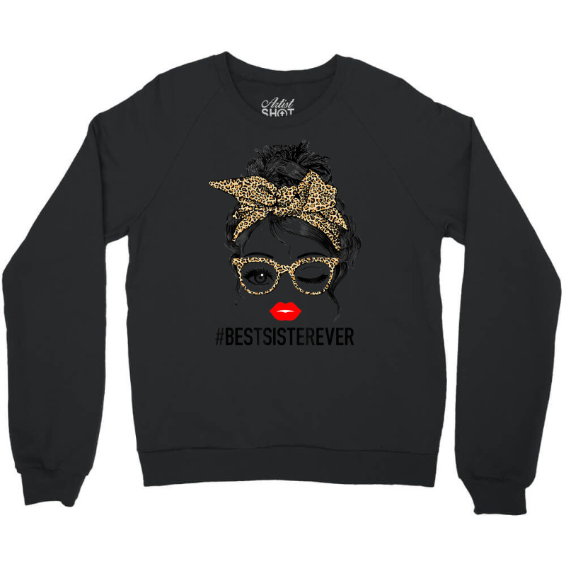 Best Sister Ever Mother's Day Messy Bun Crewneck Sweatshirt | Artistshot