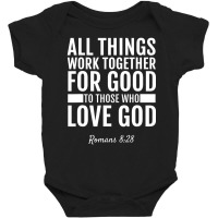 Romans 828 All Things Work Together For Good Bible Baby Bodysuit | Artistshot