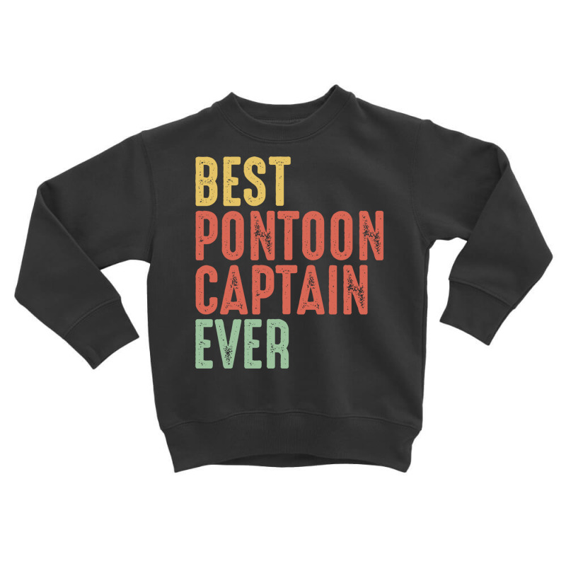 Best Pontoon Captain Ever, Vintage Pontoon Boat Owner Gifts Toddler Sweatshirt | Artistshot