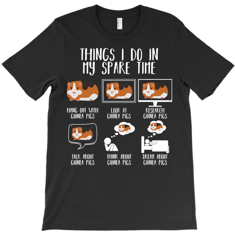 Things I Do In My Spare Time Guinea Pig Funny Guin T-shirt | Artistshot